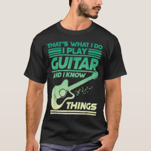 Das mache ich, wenn ich Gitarre spiele und Dinge w T-Shirt