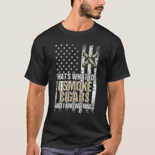 Das mache ich, wenn ich Zigarren rauche, und ich k T-Shirt