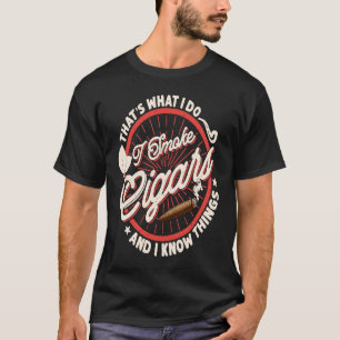 Das mache ich, wenn ich Zigarren rauche, und ich k T-Shirt