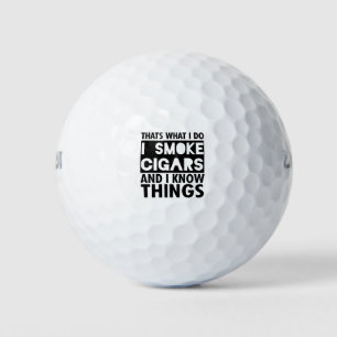 Das mache ich, wenn ich Zigarren rauche, und ich w Golfball
