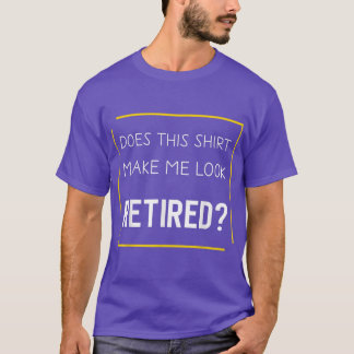 Das macht mich zum leidenschaftlichen Ruhestand T-Shirt