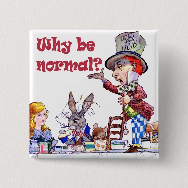 Das Mad Hatter Frage Alice: "Warum ist es normal?" Button (Vorderseite)