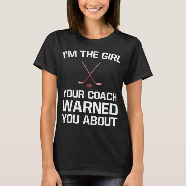 Das Mädchen Ihr Trainer warnte Sie über das Hockey T-Shirt (Vorderseite)
