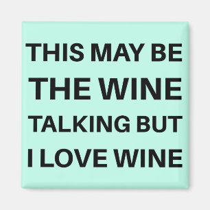 Das mag der Wein sein, aber ich Liebe Wein Magnet