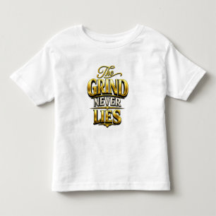 Das Mahlen hört nie auf Gold Motivationsdesign Kleinkind T-shirt