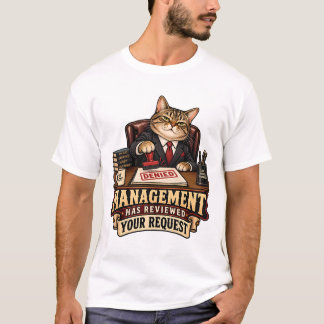 Das Management hat Ihre Anfrage überprüft T-Shirt