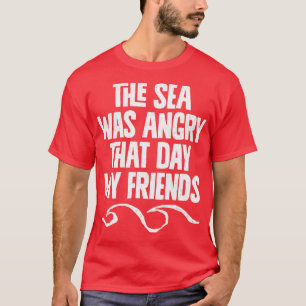 Das Meer war wütend an jenem Tag, an dem meine Fre T-Shirt