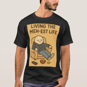 Das Meh-lichste Leben leben T-Shirt
