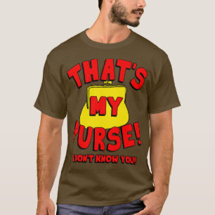 Das meine Handtasche, die ich dir nicht kenne T-Shirt