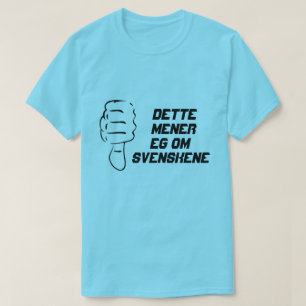 Das meine ich mit den Schweden T-Shirt