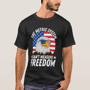 Das metrische System kann den Freiheitsadler nicht T-Shirt