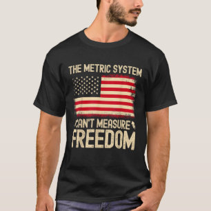 Das metrische System kann die Freiheit USA-Flagge T-Shirt