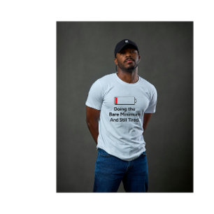 Das Minimum Machen Und Immer Noch Müde Lustiger Sa T-Shirt