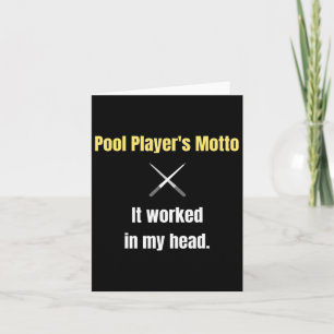 Das Motto der Poolspieler funktionierte in meinem  Karte