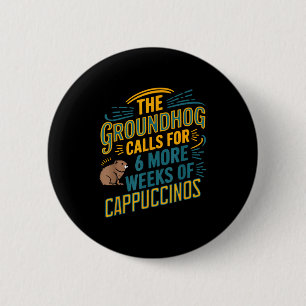 Das Murmeltier fordert 6 weitere Wochen Cappuccino Button