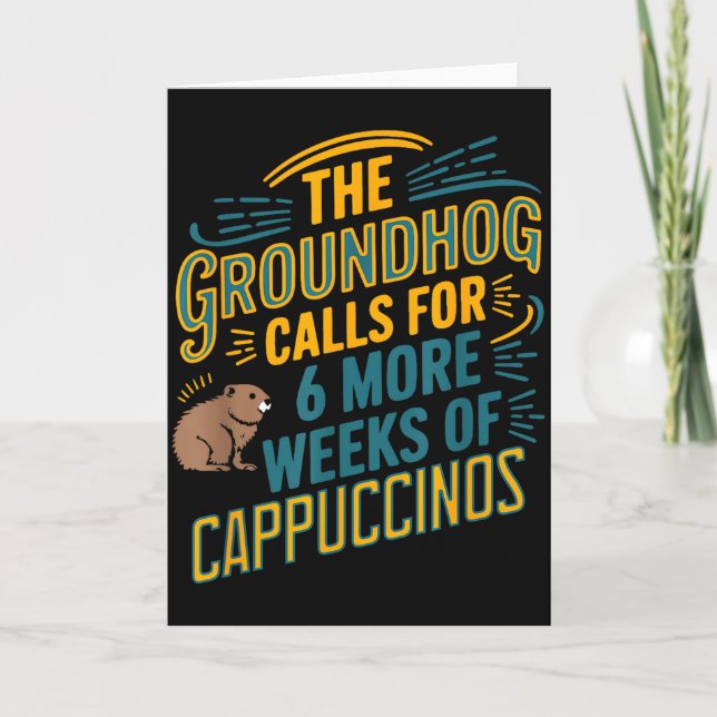 Das Murmeltier fordert 6 weitere Wochen Cappuccino Karte (Vorderseite)