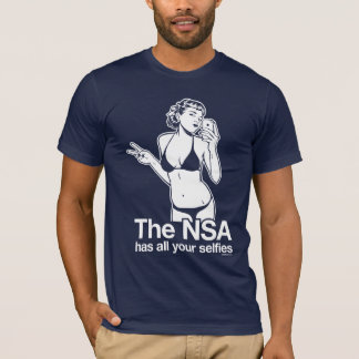 Das NSA hat Ihr Selfies T-Shirt