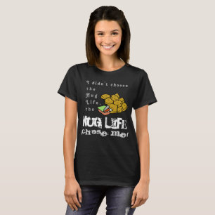 Das Nug Leben wählte mich T-Shirt