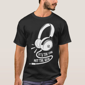 Das Ohr ist nicht der Ingenieur für Tonaufnahme. T-Shirt
