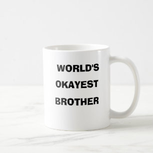 Das Okayest der Welt Bruder-Tasse Tasse