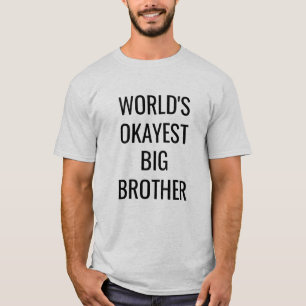 Das Okayest der Welt lustiges Shirt großen Bruder