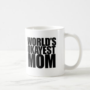 Das Okayest der Welt Mama Kaffeetasse