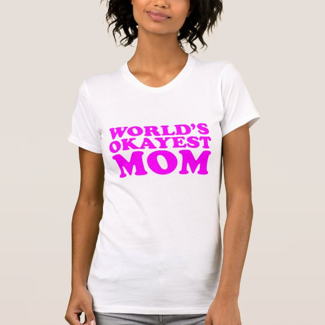 Das Okayest der Welt Mama T-Shirt (Vorderseite)