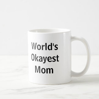 Das Okayest der Welt Mama Tasse