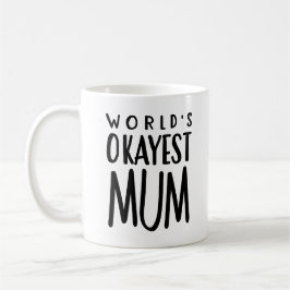 Das Okayest der Welt MAMA - Tee-Kaffee-Tasse Kaffeetasse