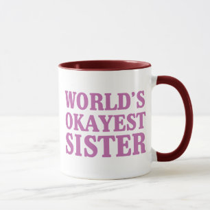 Das Okayest der Welt Schwester Tasse