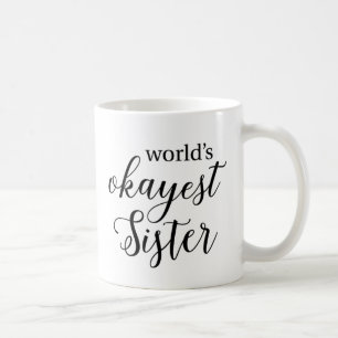 Das Okayest der Welt Schwester-Tasse Kaffeetasse