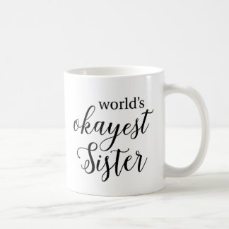 Das Okayest der Welt Schwester-Tasse Kaffeetasse