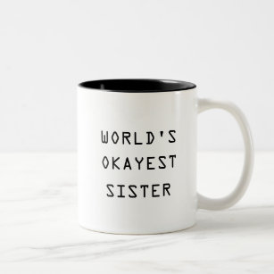 Das Okayest der Welt Schwester-Tasse Zweifarbige Tasse