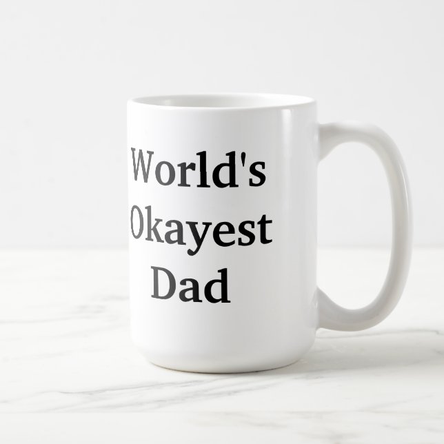 Das Okayest der Welt Vater-Tasse Kaffeetasse (Rechts)