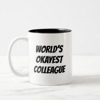 Das Okayest der Welt Zitat-Kaffee-Tasse Kollegen