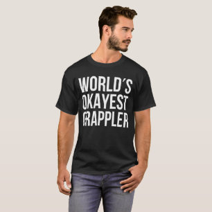 Das Okayest Grappler BJJ der Welt T - Shirt