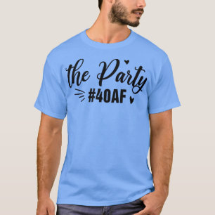 Das Party 40AF Funny 40. Geburtstag 40 Jahre alt B T-Shirt