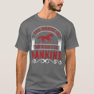 Das Pferd ist Gottes Gifto Freunde der Menschheit T-Shirt