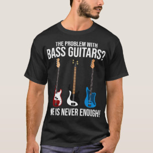 Das Problem mit Bass Guitars Bass Player Bassist  T-Shirt