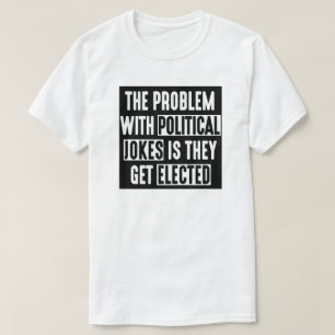 DAS PROBLEM MIT POLITISCHEN WITZEN, DIE SIE T-Shirt