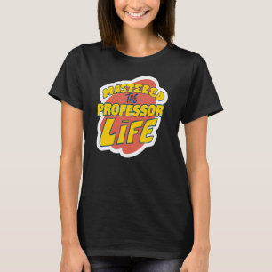 Das Professor Life Funny Professor Sprichwort meis T-Shirt