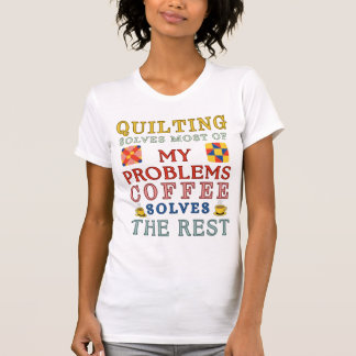 Das Quiltieren löst die meisten meiner Probleme T-Shirt