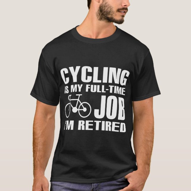 das Radfahren ist mein Vollzeitjob, den ich T-Shirt (Vorderseite)