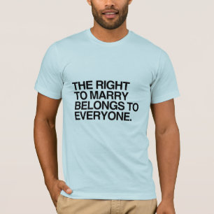 DAS RECHT ZU HEIRATEN GEHÖRT JEDERMANN -.png T-Shirt