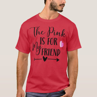 Das Rosa ist für mein Freund Ribbon Brustkrebs Aw T-Shirt