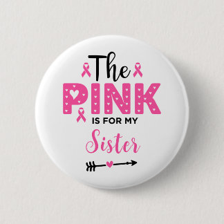 Das Rosa ist für meine Schwester Brustkrebs-Bewuss Button