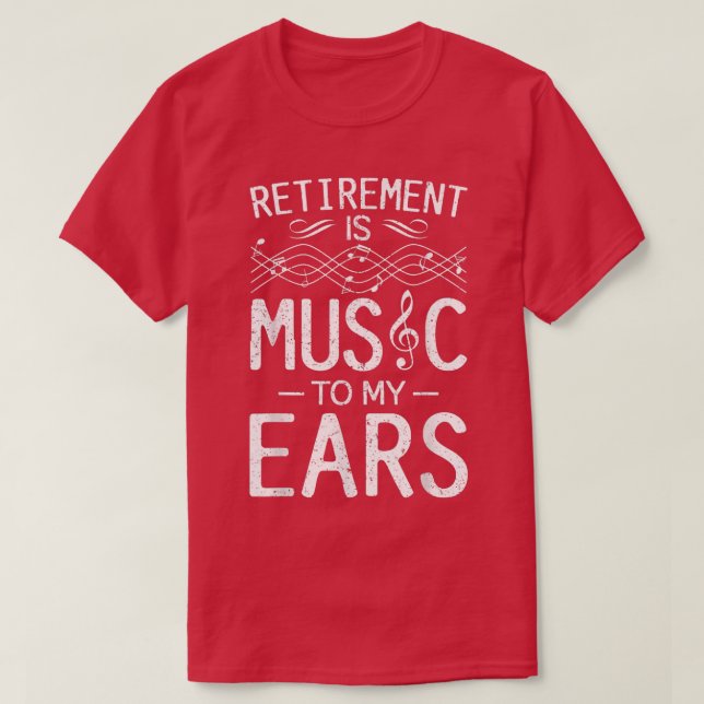 Das Ruhestand ist Musik für meine Ohren - Musikleh T-Shirt (Design vorne)