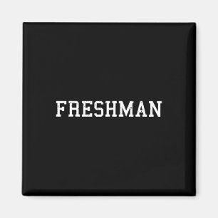 Das sagt Freshman Tee Druck Ck To School Magnet