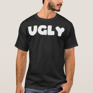 Das sagt hässlich T-Shirt