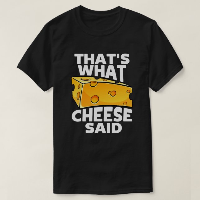 Das sagte der Käse - Funny Cheese Pun T-Shirt (Design vorne)